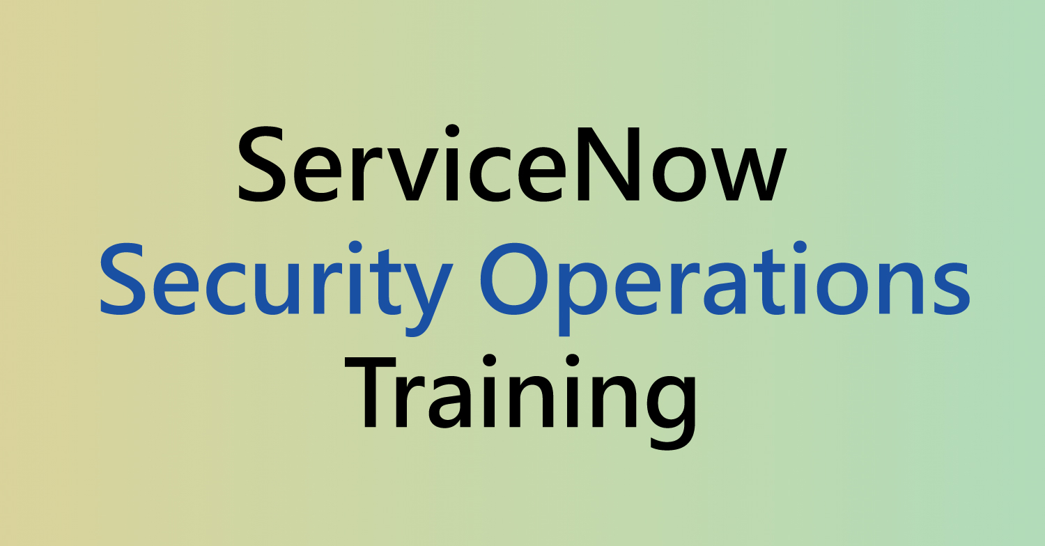 #1 ServiceNow Security Operations Training | Experiential Learning