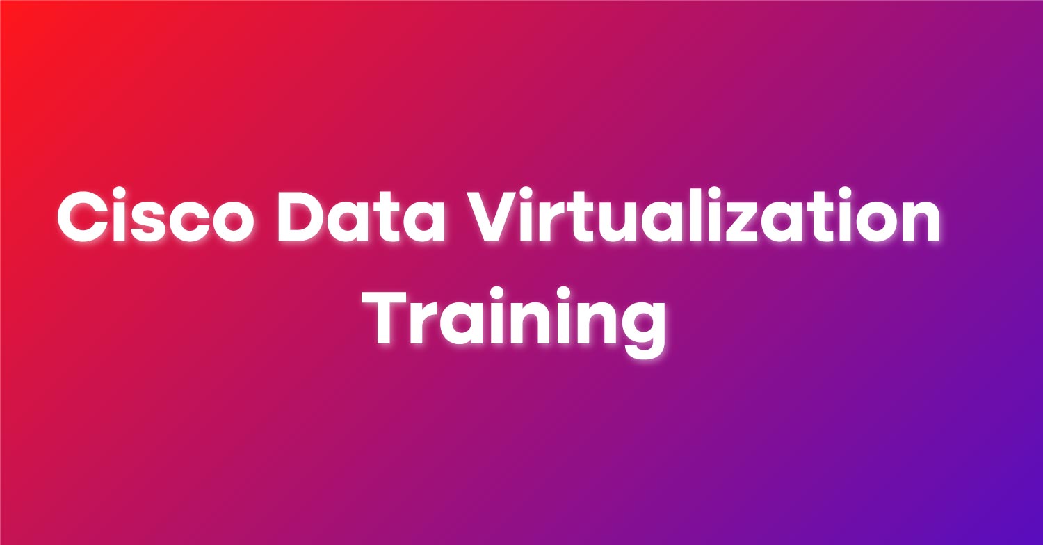 Cisco Data Virtualization Training