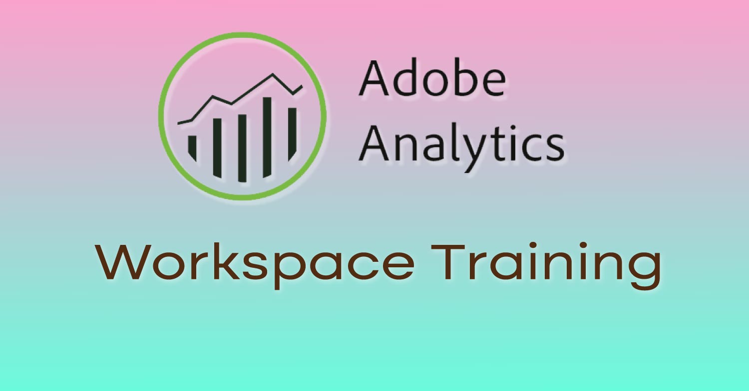 Adobe Analysis Workspace Training