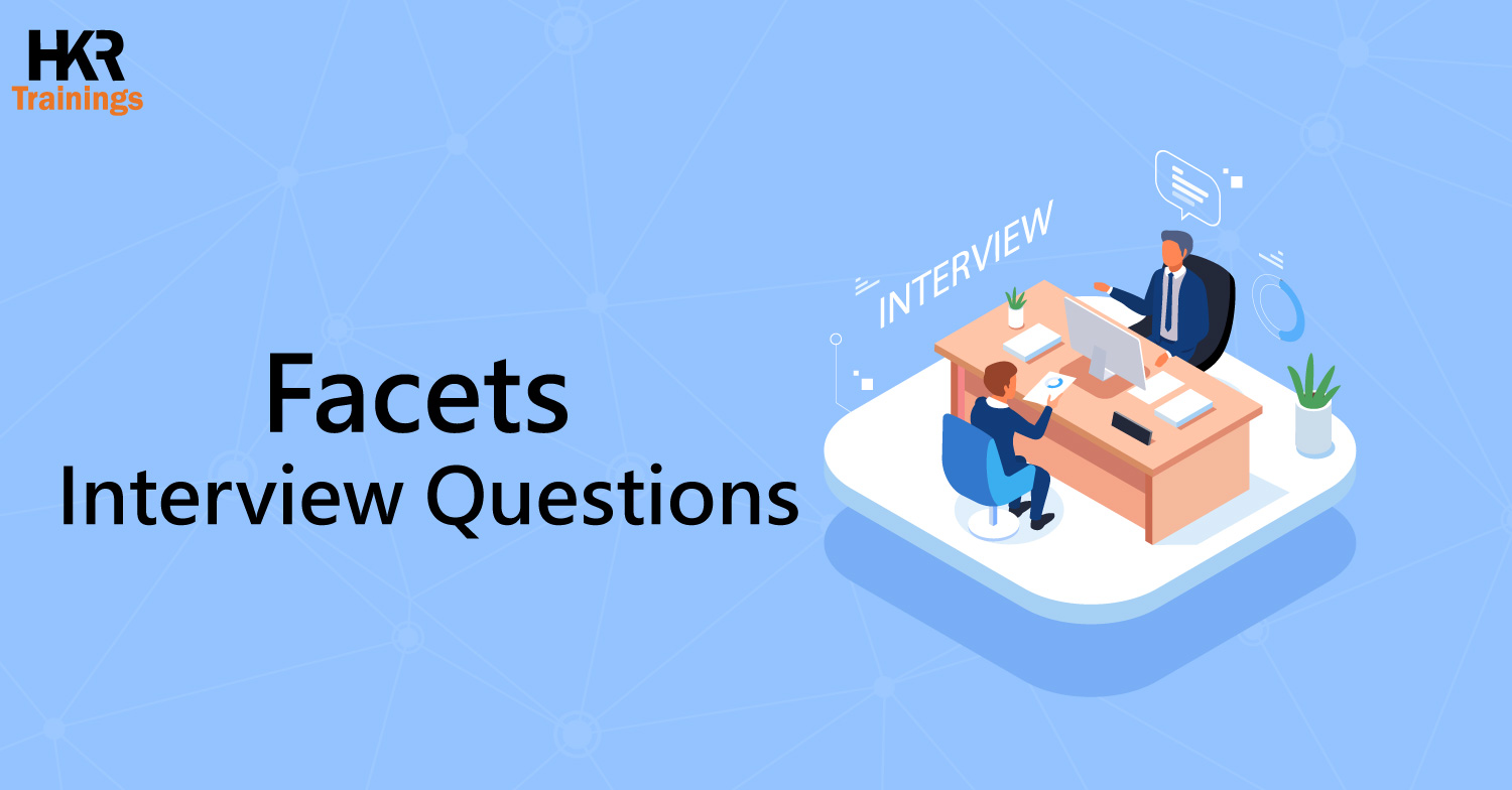Facets Interview Questions