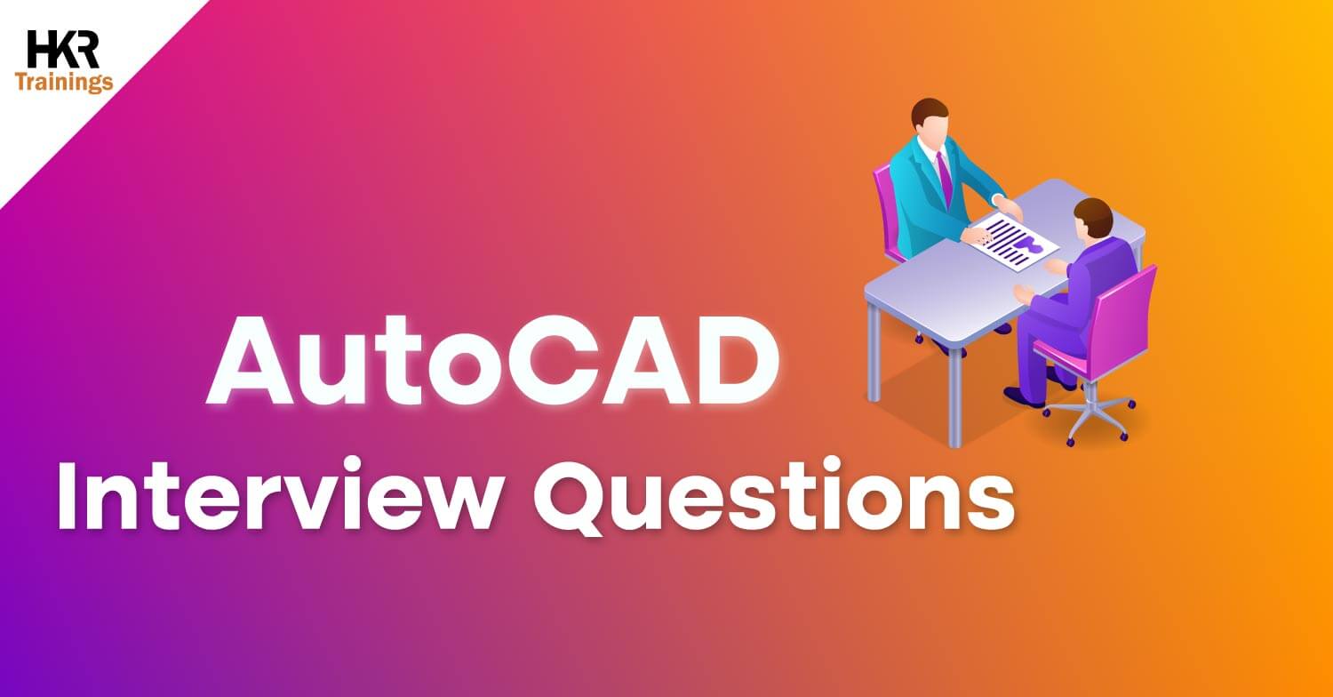 AutoCAD Interview Questions